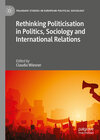 Buchcover Rethinking Politicisation in Politics, Sociology and International Relations