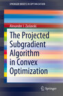 Buchcover The Projected Subgradient Algorithm in Convex Optimization