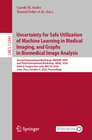 Buchcover Uncertainty for Safe Utilization of Machine Learning in Medical Imaging, and Graphs in Biomedical Image Analysis