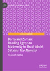 Buchcover Barra and Zaman: Reading Egyptian Modernity in Shadi Abdel Salam’s The Mummy