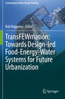 Buchcover TransFEWmation: Towards Design-led Food-Energy-Water Systems for Future Urbanization
