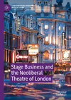 Buchcover Stage Business and the Neoliberal Theatre of London