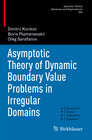 Buchcover Asymptotic Theory of Dynamic Boundary Value Problems in Irregular Domains