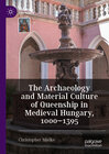 Buchcover The Archaeology and Material Culture of Queenship in Medieval Hungary, 1000–1395