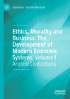Buchcover Ethics, Morality and Business: The Development of Modern Economic Systems, Volume I