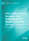 Buchcover Ethics, Morality and Business: The Development of Modern Economic Systems, Volume I