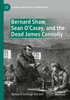 Buchcover Bernard Shaw, Sean O’Casey, and the Dead James Connolly