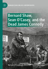 Buchcover Bernard Shaw, Sean O’Casey, and the Dead James Connolly
