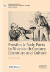 Buchcover Prosthetic Body Parts in Nineteenth-Century Literature and Culture