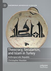 Buchcover Theocracy, Secularism, and Islam in Turkey