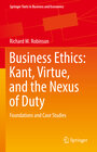 Buchcover Business Ethics: Kant, Virtue, and the Nexus of Duty