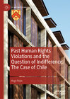 Past Human Rights Violations and the Question of Indifference: The Case of Chile width=