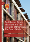 Buchcover Past Human Rights Violations and the Question of Indifference: The Case of Chile