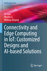 Buchcover Connectivity and Edge Computing in IoT: Customized Designs and AI-based Solutions