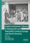 Buchcover Jewish Consumer Cultures in Nineteenth and Twentieth-Century Europe and North America