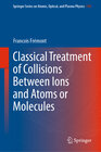 Buchcover Classical Treatment of Collisions Between Ions and Atoms or Molecules