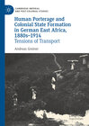 Buchcover Human Porterage and Colonial State Formation in German East Africa, 1880s–1914
