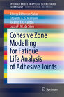 Buchcover Cohesive Zone Modelling for Fatigue Life Analysis of Adhesive Joints