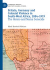 Buchcover Britain, Germany and Colonial Violence in South-West Africa, 1884-1919