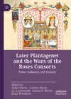 Buchcover Later Plantagenet and the Wars of the Roses Consorts