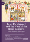 Buchcover Later Plantagenet and the Wars of the Roses Consorts