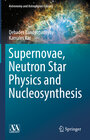 Buchcover Supernovae, Neutron Star Physics and Nucleosynthesis