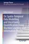 On Spatio-Temporal Data Modelling and Uncertainty Quantification Using Machine Learning and Information Theory width=