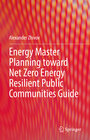 Buchcover Energy Master Planning toward Net Zero Energy Resilient Public Communities Guide
