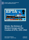 Britain, the Division of Western Europe and the Creation of EFTA, 1955–1963 width=