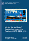 Buchcover Britain, the Division of Western Europe and the Creation of EFTA, 1955–1963