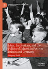 Buchcover Ideas, Institutions, and the Politics of Schools in Postwar Britain and Germany