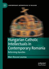 Buchcover Hungarian Catholic Intellectuals in Contemporary Romania