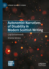 Buchcover Autonomist Narratives of Disability in Modern Scottish Writing