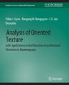 Buchcover Analysis of Oriented Texture with application to the Detection of Architectural Distortion in Mammograms