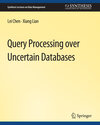 Buchcover Query Processing over Uncertain Databases