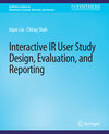Buchcover Interactive IR User Study Design, Evaluation, and Reporting