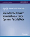 Buchcover Interactive GPU-based Visualization of Large Dynamic Particle Data