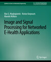 Buchcover Image and Signal Processing for Networked eHealth Applications