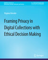 Buchcover Framing Privacy in Digital Collections with Ethical Decision Making