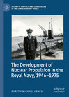 Buchcover The Development of Nuclear Propulsion in the Royal Navy, 1946-1975