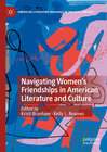 Buchcover Navigating Women’s Friendships in American Literature and Culture