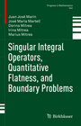 Buchcover Singular Integral Operators, Quantitative Flatness, and Boundary Problems