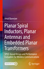 Buchcover Planar Spiral Inductors, Planar Antennas and Embedded Planar Transformers