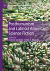 Buchcover Posthumanism and Latin(x) American Science Fiction