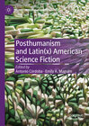 Buchcover Posthumanism and Latin(x) American Science Fiction