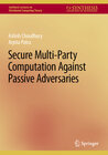 Buchcover Secure Multi-Party Computation Against Passive Adversaries