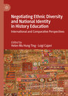 Buchcover Negotiating Ethnic Diversity and National Identity in History Education: International and Comparative Perspectives