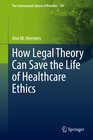 Buchcover How Legal Theory Can Save the Life of Healthcare Ethics