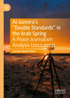 Buchcover Al-Jazeera’s “Double Standards” in the Arab Spring