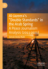 Buchcover Al-Jazeera’s “Double Standards” in the Arab Spring